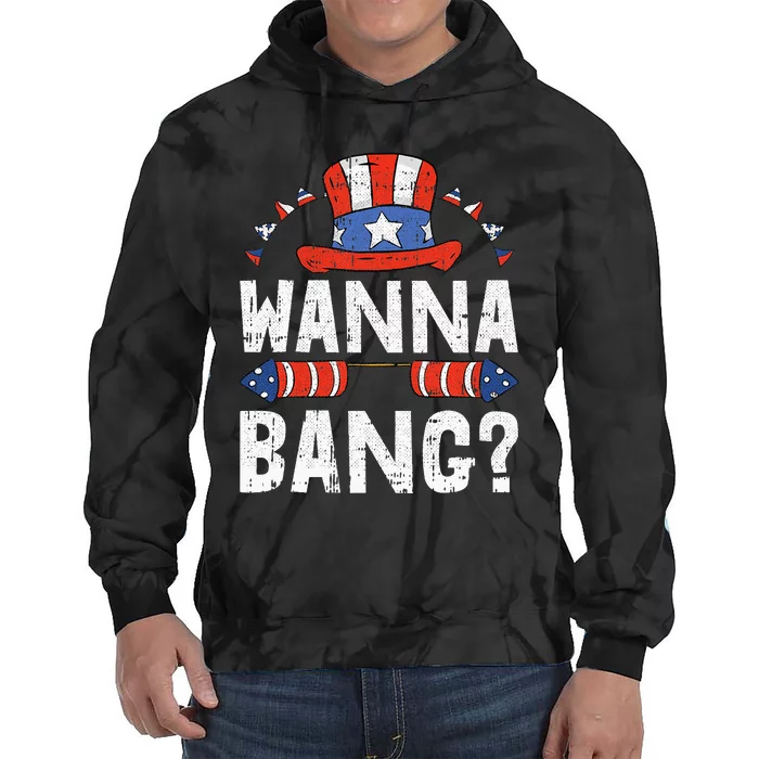 Wanna Bang 4th Of July Funny Fireworks Patriotic American Tie Dye Hoodie