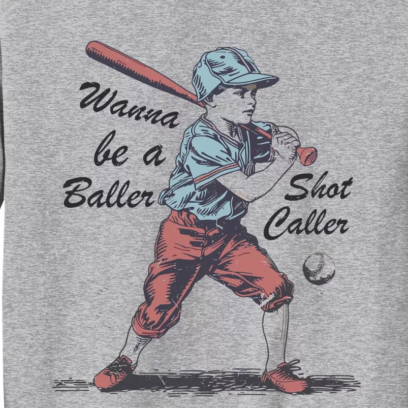 Wanna Be A Baller Shot Caller Tall Sweatshirt