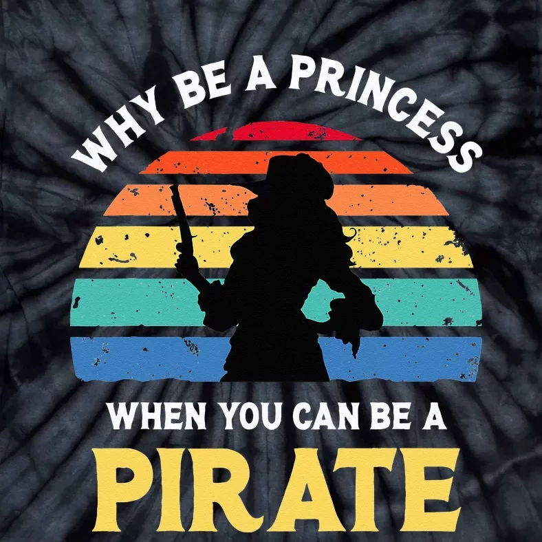 Why Be A Princess Pirate Skull Crossbones Freebooter Tie-Dye T-Shirt