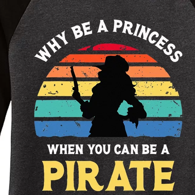 Why Be A Princess Pirate Skull Crossbones Freebooter Women's Tri-Blend 3/4-Sleeve Raglan Shirt