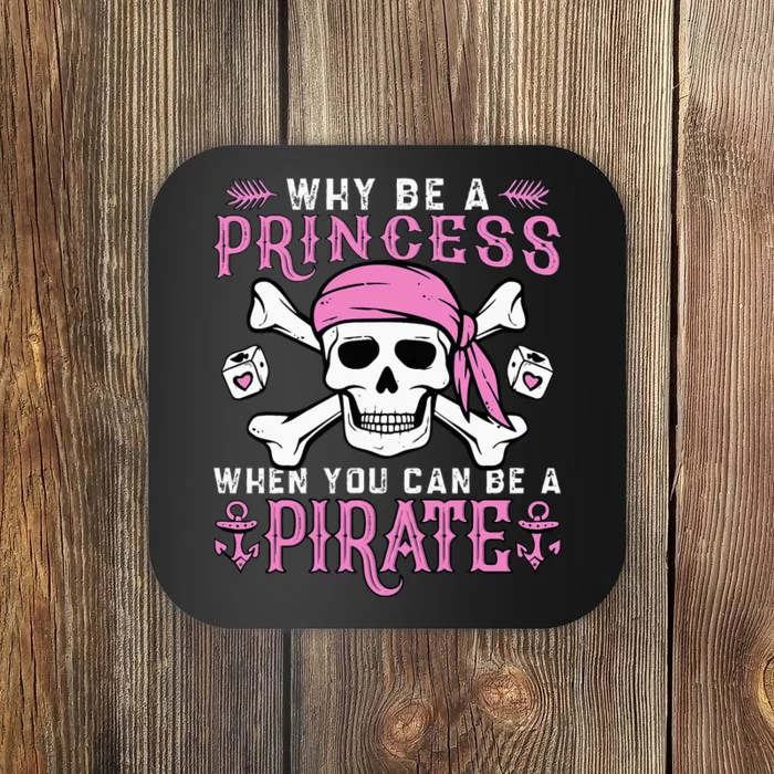 Why Be A Princess When You Can Be A Pirate Halloween Costume Coaster