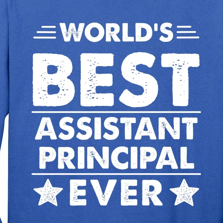 World's Best Assistant Principal Ever Cool Gift Tall Long Sleeve T-Shirt