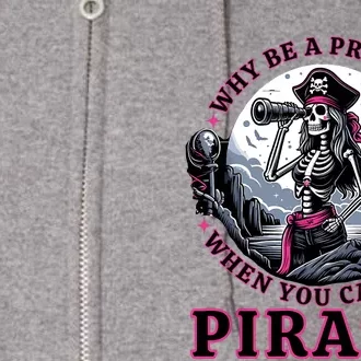 Why Be A Princess When You Can Be A Pirate Wo Costume Full Zip Hoodie