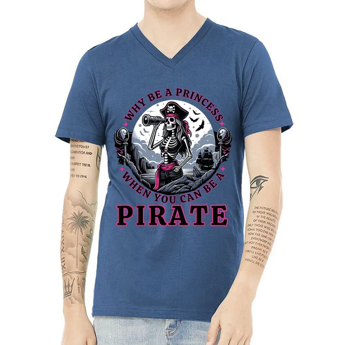 Why Be A Princess When You Can Be A Pirate Wo Costume V-Neck T-Shirt