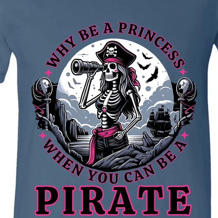 Why Be A Princess When You Can Be A Pirate Wo Costume V-Neck T-Shirt