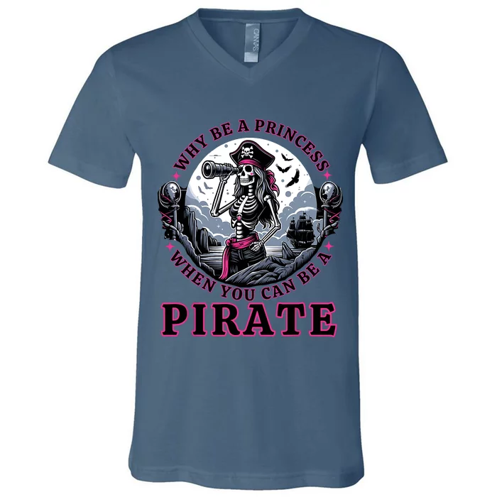 Why Be A Princess When You Can Be A Pirate Wo Costume V-Neck T-Shirt