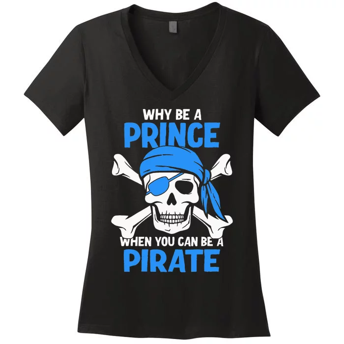 Why Be A Prince When You Can Be A Pirate Boy Women's V-Neck T-Shirt