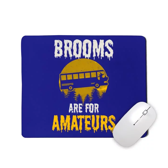 Witch Brooms Are For Amateurs Design Halloween Bus Driver Gift Mousepad