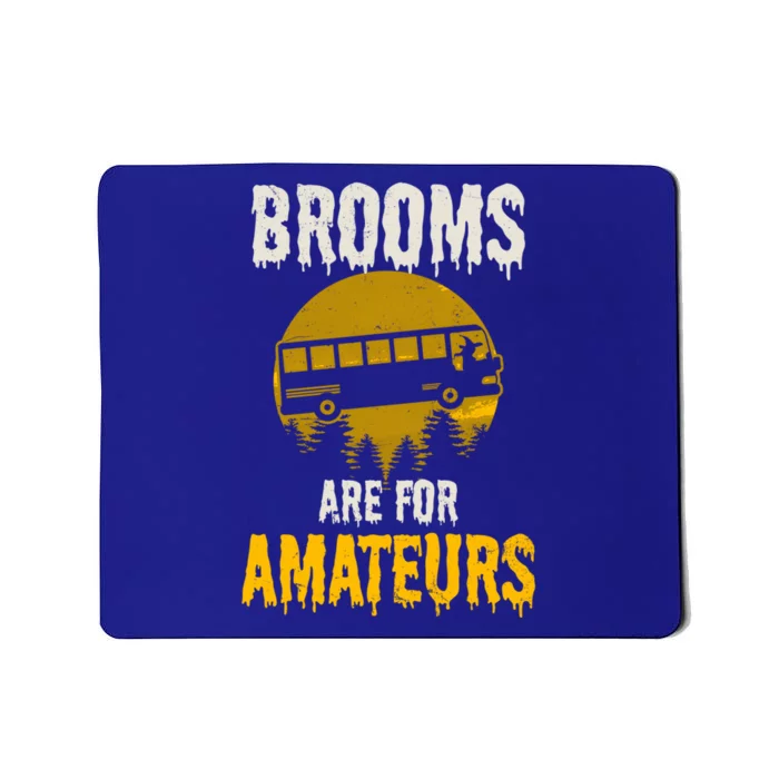 Witch Brooms Are For Amateurs Design Halloween Bus Driver Gift Mousepad