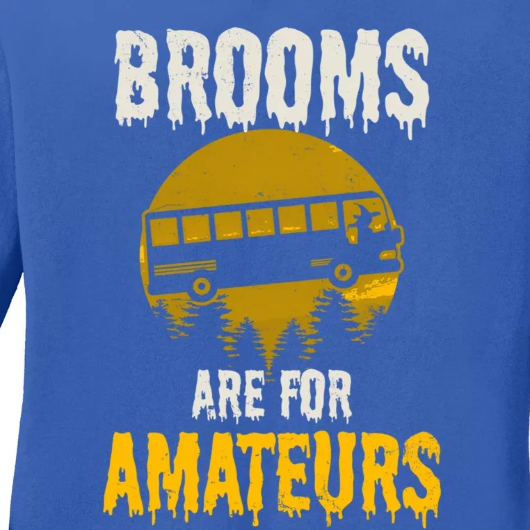 Witch Brooms Are For Amateurs Design Halloween Bus Driver Gift Ladies Long Sleeve Shirt