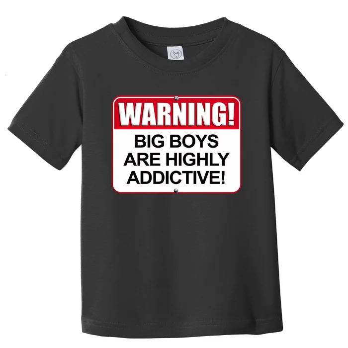 Warning Big Are Highly Addictive Toddler T-Shirt