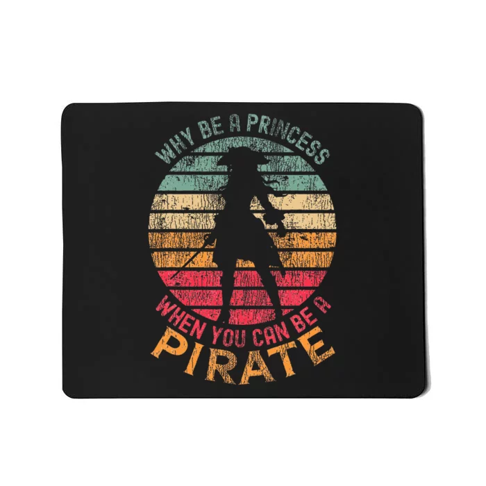 Why Be A Princess When You Can Be A Pirate Girl Costume Mousepad