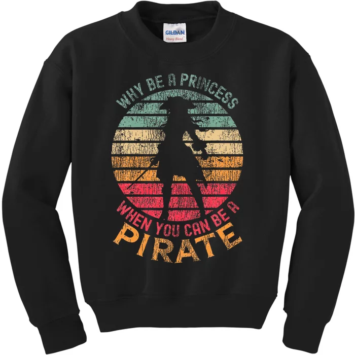 Why Be A Princess When You Can Be A Pirate Girl Costume Kids Sweatshirt