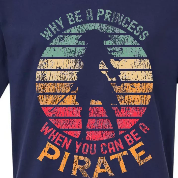 Why Be A Princess When You Can Be A Pirate Girl Costume Sueded Cloud Jersey T-Shirt