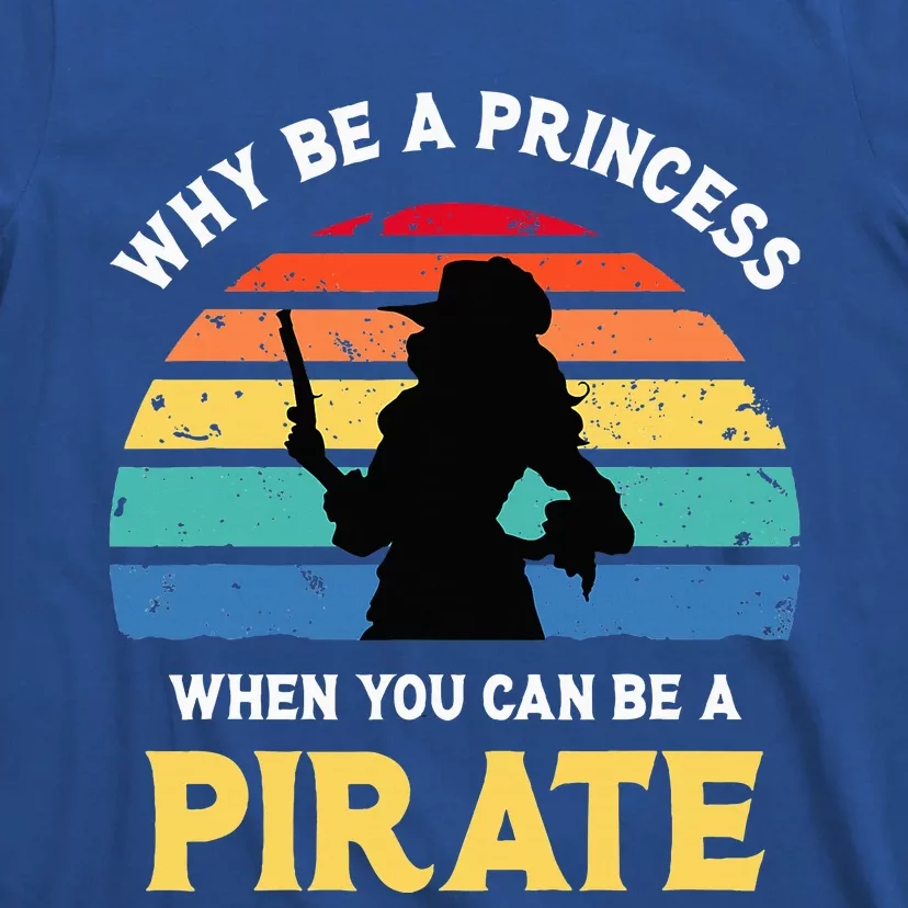 Why Be A Princess Pirate Skull Crossbones Freebooter T-Shirt