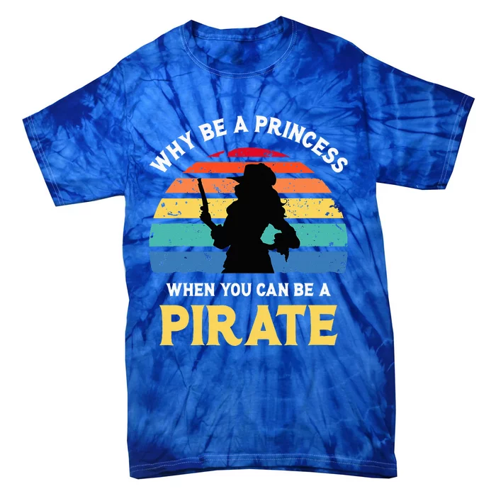 Why Be A Princess Pirate Skull Crossbones Freebooter Tie-Dye T-Shirt