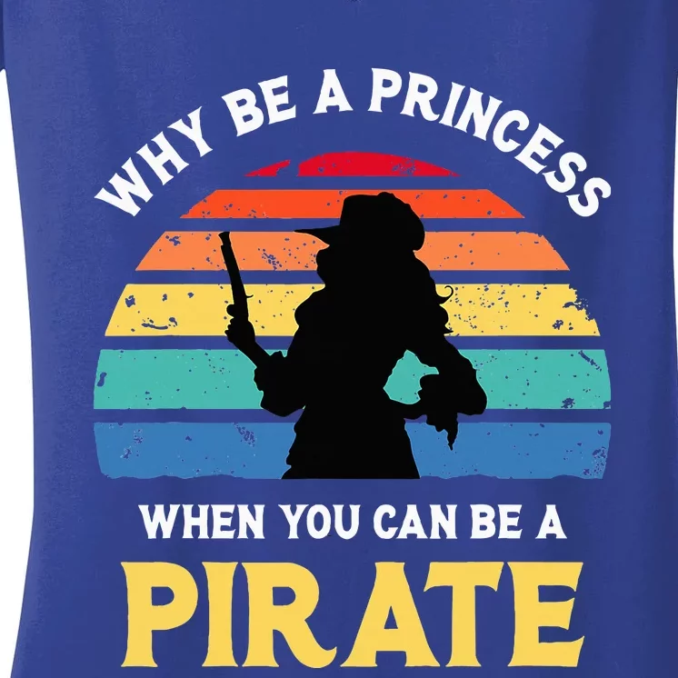 Why Be A Princess Pirate Skull Crossbones Freebooter Women's V-Neck T-Shirt