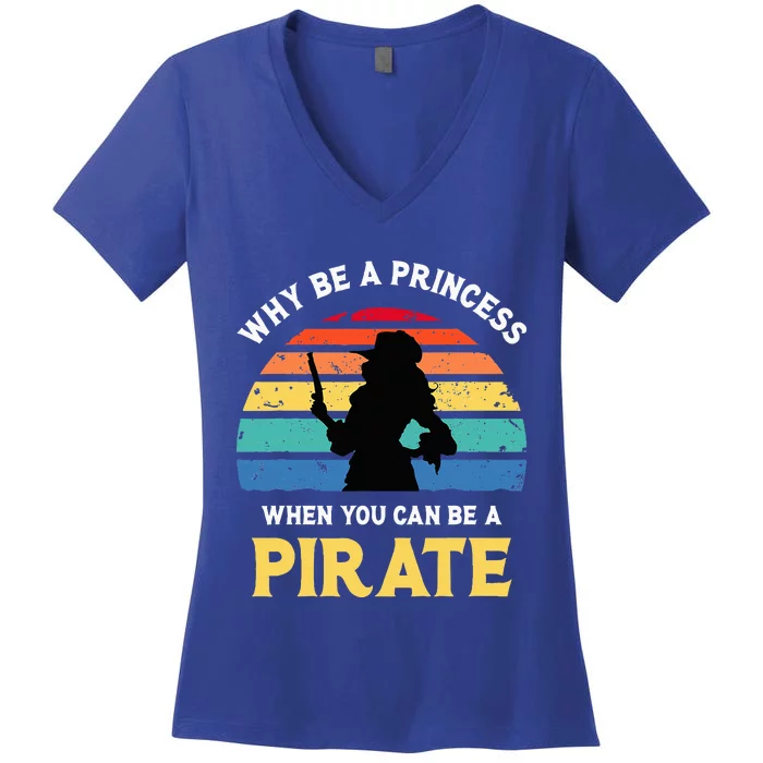 Why Be A Princess Pirate Skull Crossbones Freebooter Women's V-Neck T-Shirt