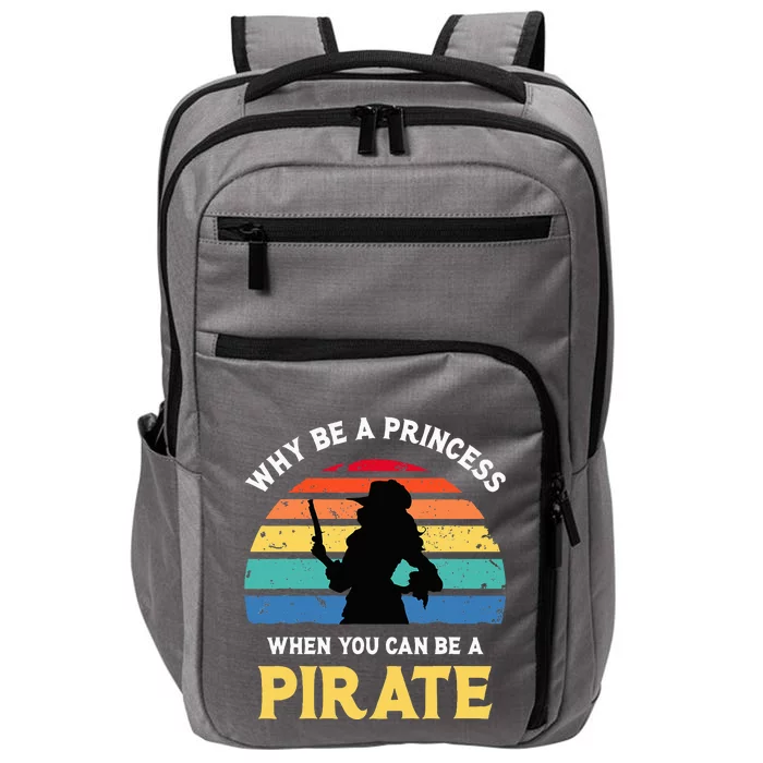 Why Be A Princess Pirate Skull Crossbones Freebooter Impact Tech Backpack