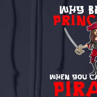 Why Be A Princess When You Can Be A Pirate Halloween Pirate Full Zip Hoodie