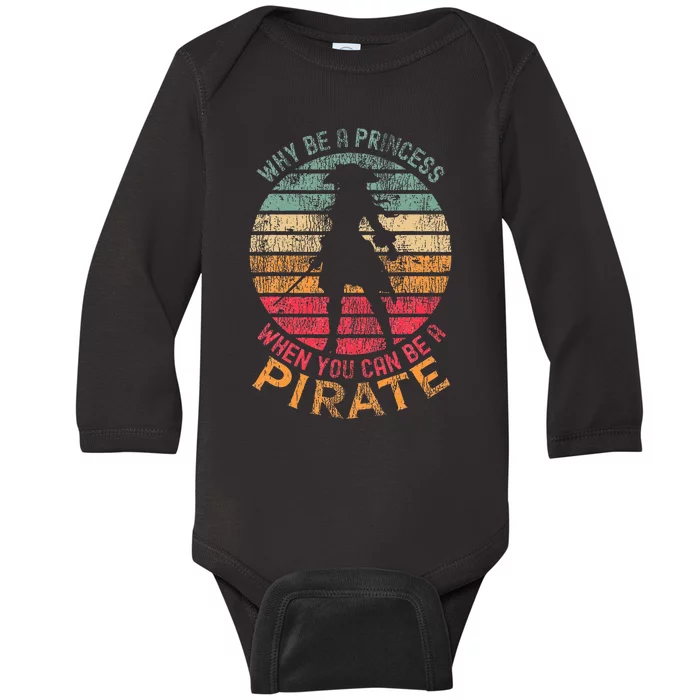 Why Be A Princess When You Can Be A Pirate Costume Baby Long Sleeve Bodysuit