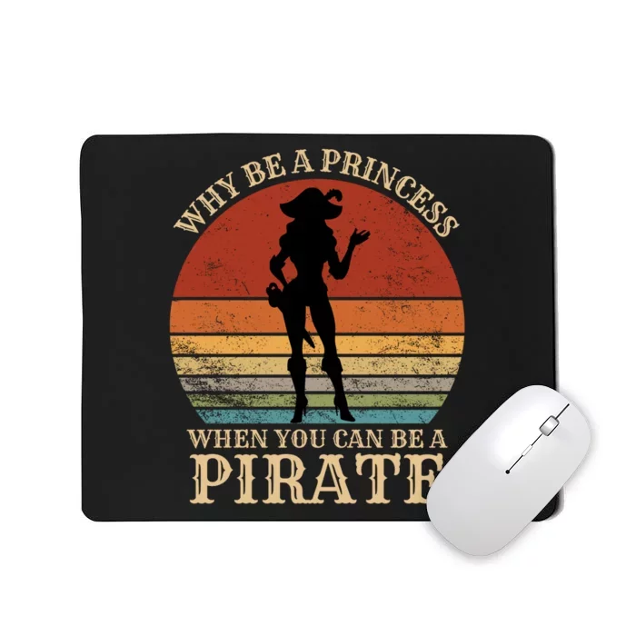 Why Be A Princess When You Can Be A Pirate Funny Mousepad