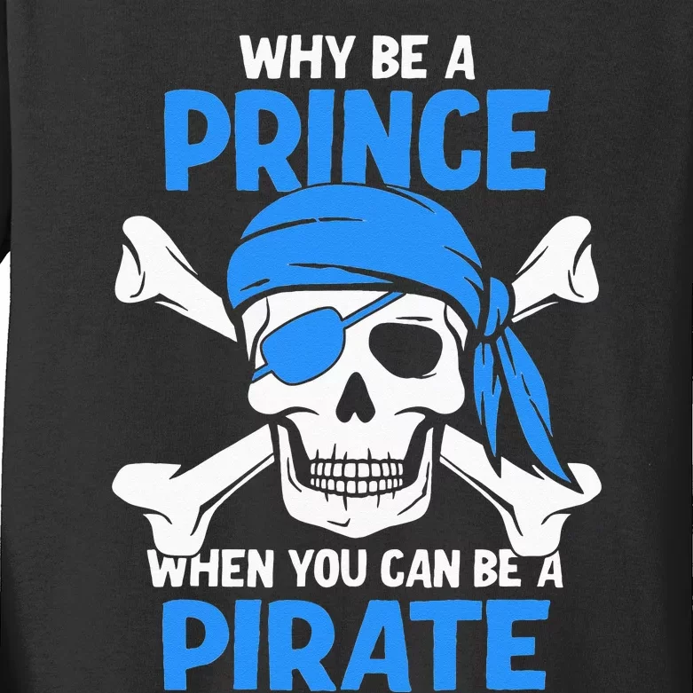 Why Be A Prince When You Can Be A Pirate Boy Kids Long Sleeve Shirt