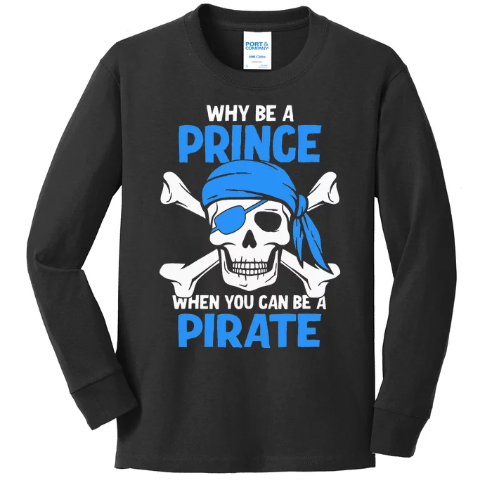 Why Be A Prince When You Can Be A Pirate Boy Kids Long Sleeve Shirt