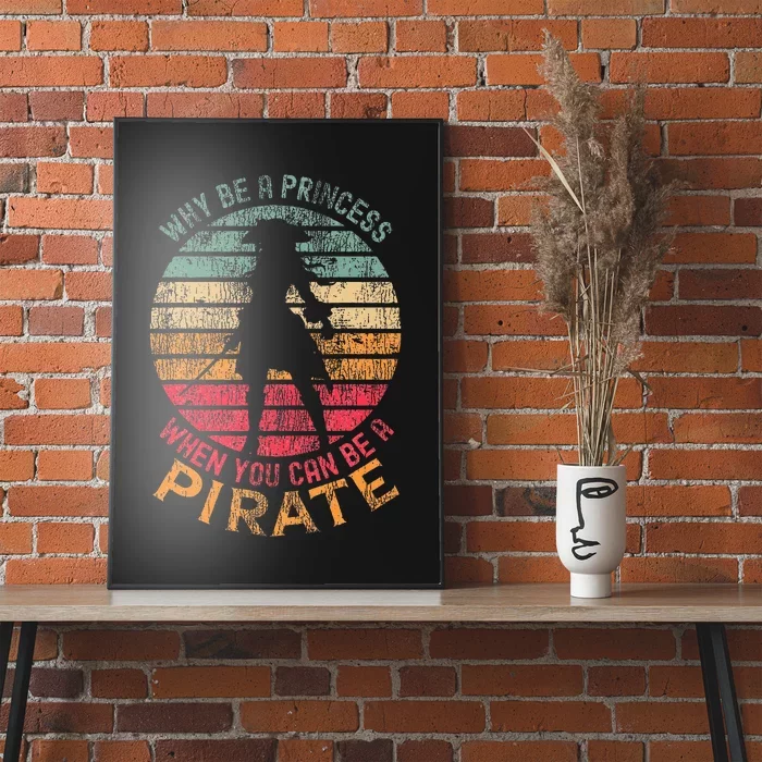 Why Be A Princess When You Can Be A Pirate Poster