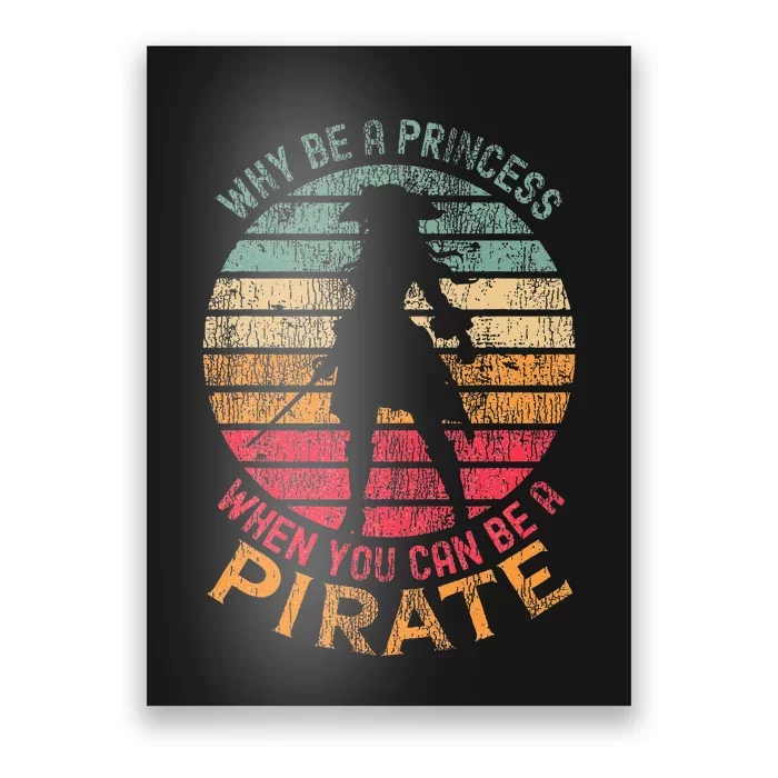 Why Be A Princess When You Can Be A Pirate Poster