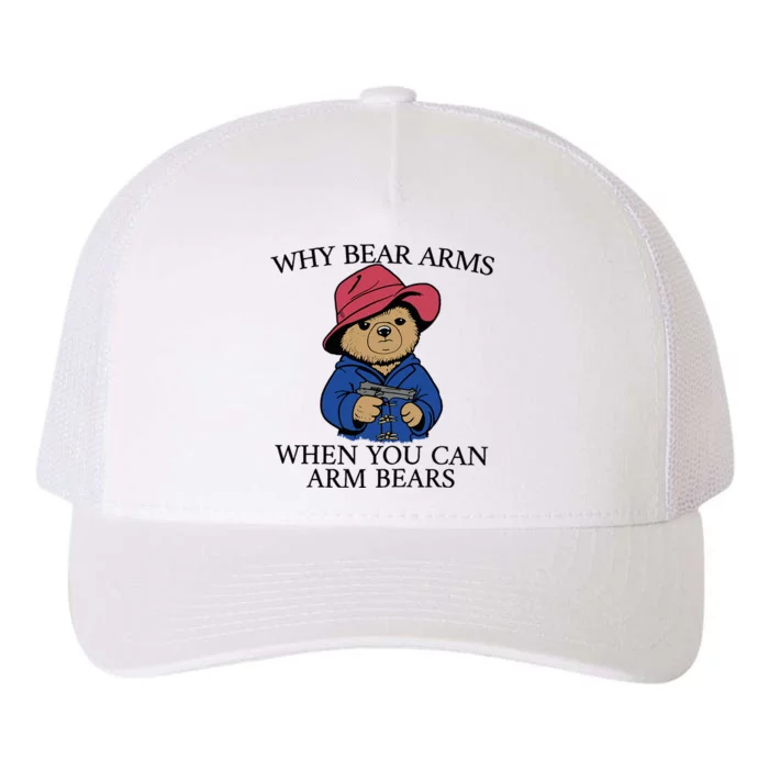 Why Bear Arms When You Can Arm Bears Funny Saying Quote Gift Yupoong Adult 5-Panel Trucker Hat