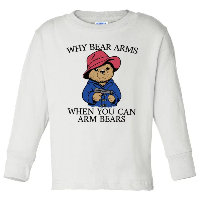 Why Bear Arms When You Can Arm Bears Funny Saying Quote Gift Toddler Long Sleeve Shirt