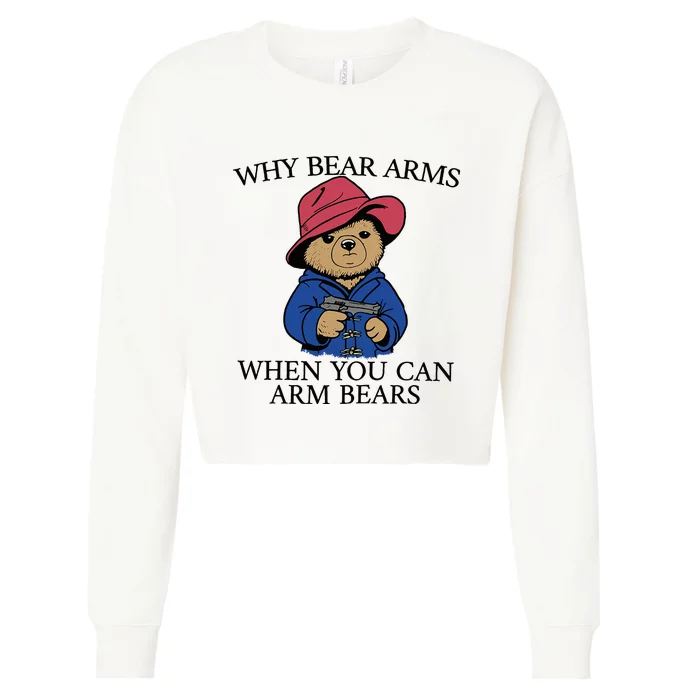 Why Bear Arms When You Can Arm Bears Funny Saying Quote Gift Cropped Pullover Crew