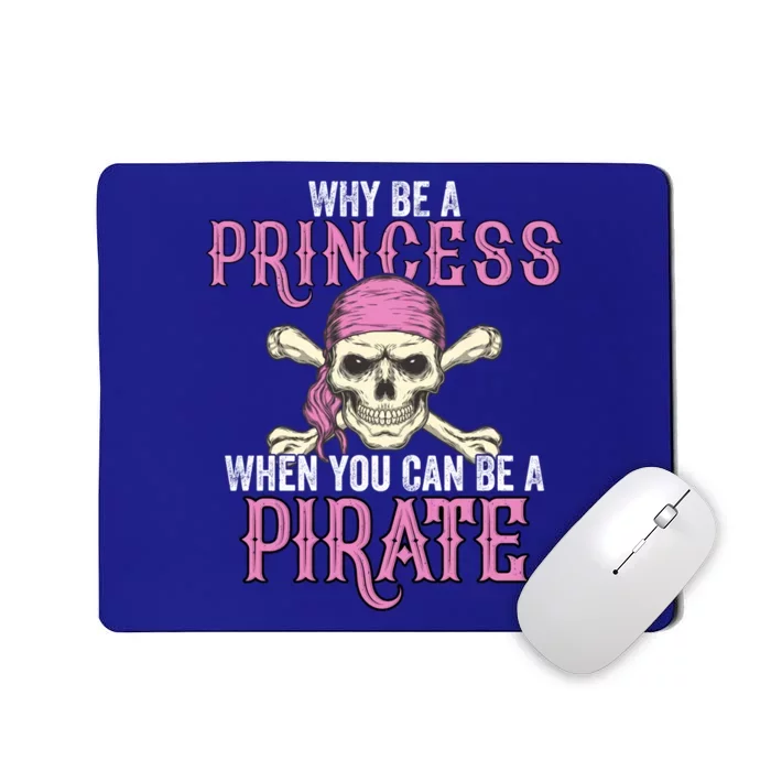 Why Be A Princess When You Can Be A Pirate Halloween Costume Gift Mousepad