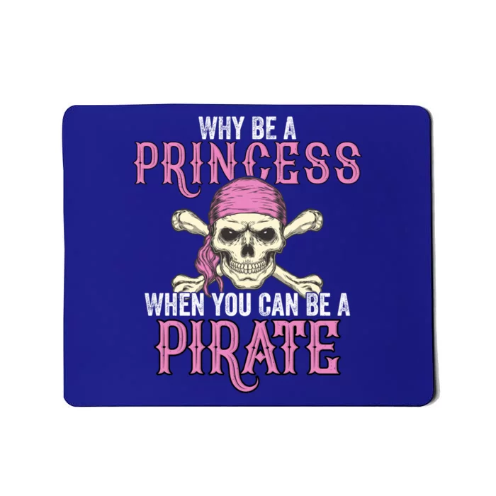 Why Be A Princess When You Can Be A Pirate Halloween Costume Gift Mousepad