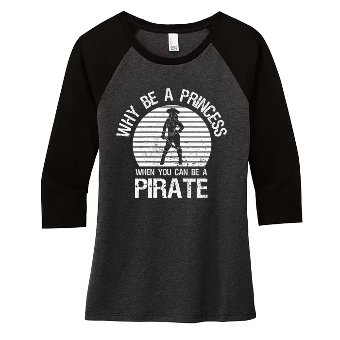 Why Be A Princess When You Can Be A Pirate Women's Tri-Blend 3/4-Sleeve Raglan Shirt