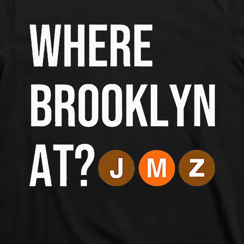 Where Brooklyn At Jmz Nyc S.U.B.W.A.Y Train T-Shirt