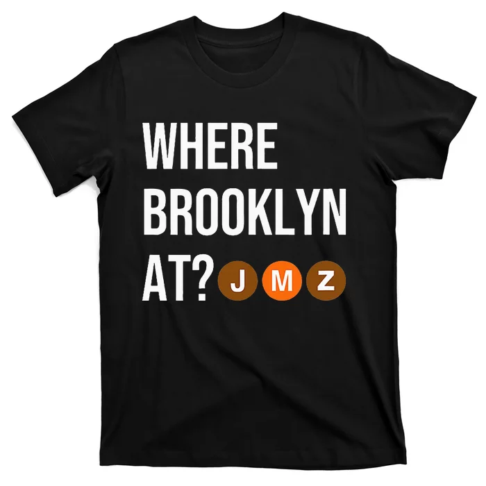 Where Brooklyn At Jmz Nyc S.U.B.W.A.Y Train T-Shirt