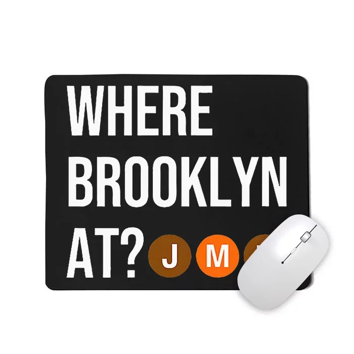 Where Brooklyn At Jmz Nyc S.U.B.W.A.Y Train Mousepad