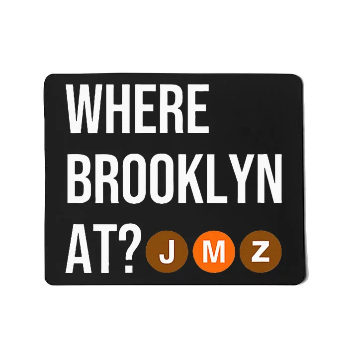 Where Brooklyn At Jmz Nyc S.U.B.W.A.Y Train Mousepad