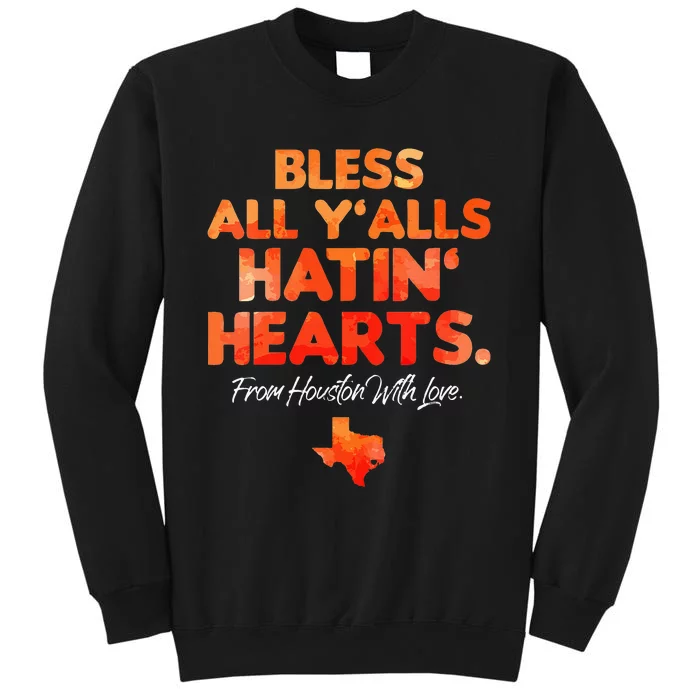 Womens Bless All Yalls Hatin Hearts Houston With Love Tall Sweatshirt