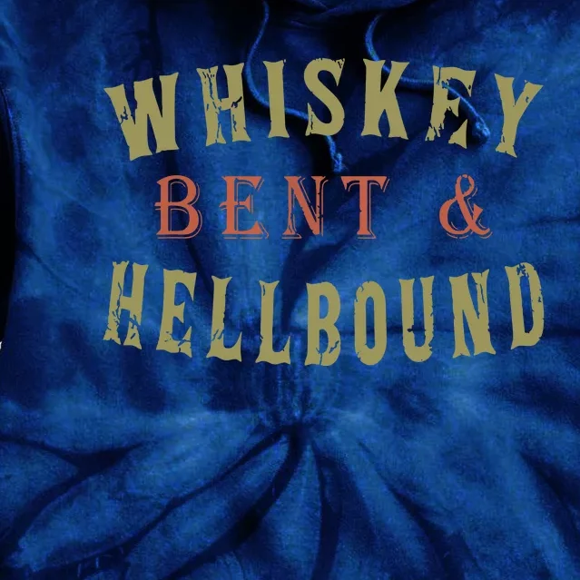 Whiskey Bent And Hell Bound Drinking Drunk Party Hellbound Tie Dye Hoodie