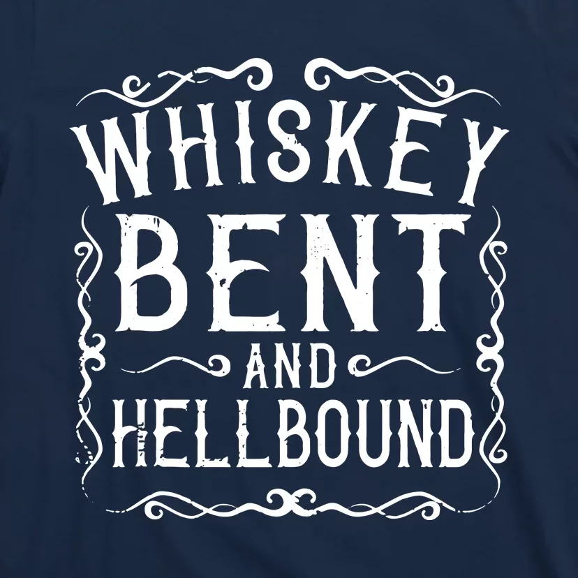 Whiskey Bent And Hellbound Country Music Biker Bourbon Gift T-Shirt