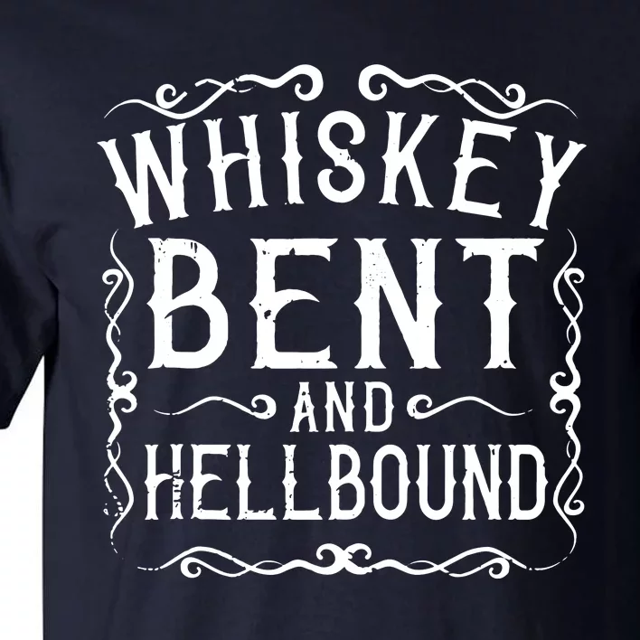 Whiskey Bent And Hellbound Country Music Biker Bourbon Gift Tall T-Shirt