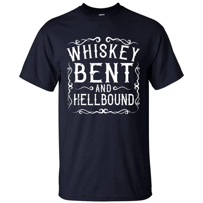 Whiskey Bent And Hellbound Country Music Biker Bourbon Gift Tall T-Shirt