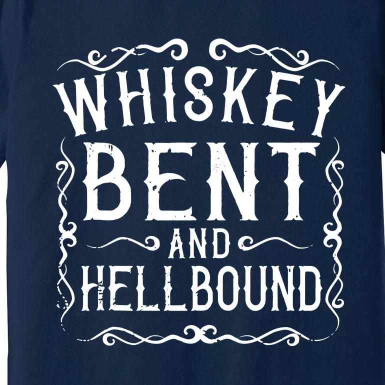 Whiskey Bent And Hellbound Country Music Biker Bourbon Gift Premium T-Shirt