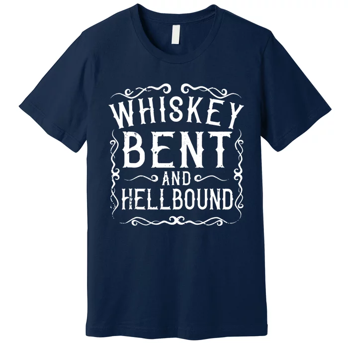 Whiskey Bent And Hellbound Country Music Biker Bourbon Gift Premium T-Shirt