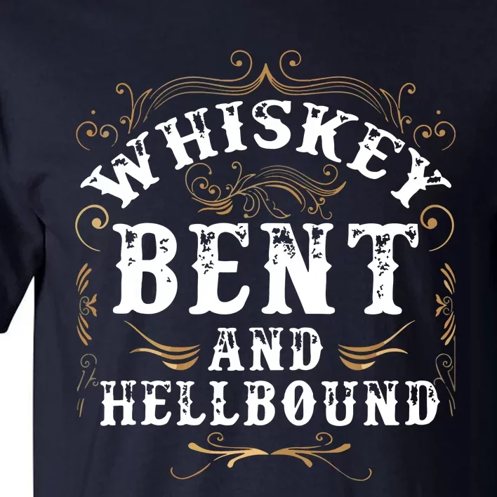 Whiskey Bent And Hellbound Shirts Funny Whiskey Bourbon Tall T-Shirt