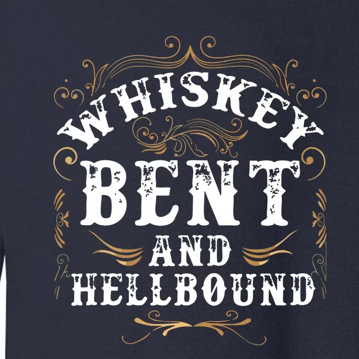 Whiskey Bent And Hellbound Shirts Funny Whiskey Bourbon Toddler Sweatshirt