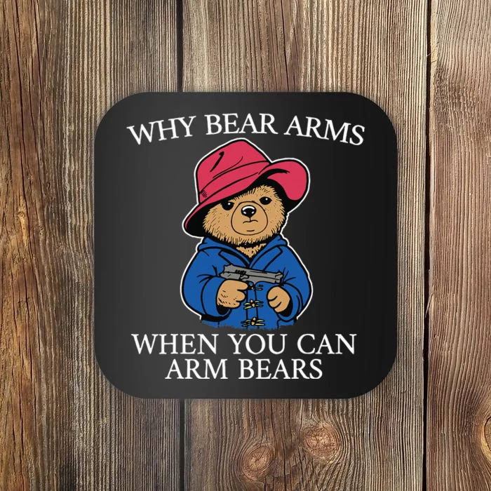 Why Bear Arms When You Can Arm Bears Funny Coaster